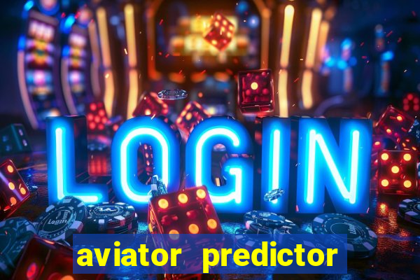 aviator predictor v4.0 apk download